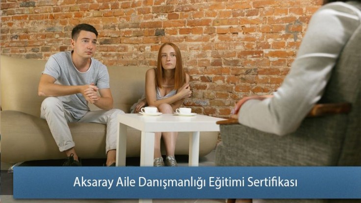 Aksaray Aile Danışmanlığı Eğitimi Sertifikası