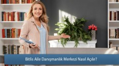 Bitlis Aile Danışmanlık Merkezi Nasıl Açılır?